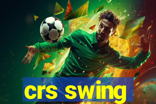 crs swing